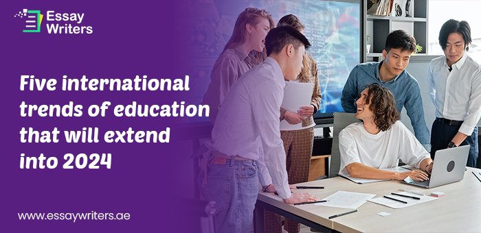 Five international trends of education that will extend into 2024