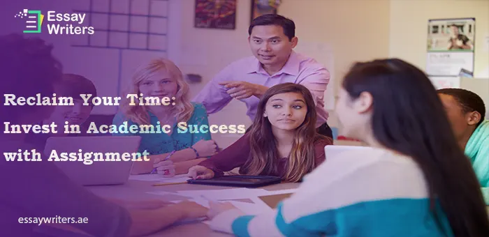 Reclaim Your Time: Invest in Academic Success with Assignment