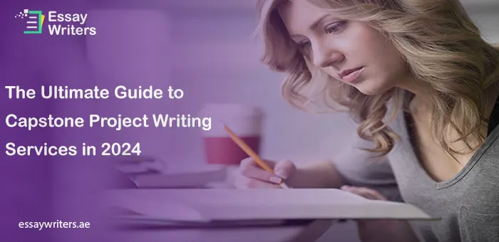 The Ultimate Guide to Capstone Project Writing Services in 2024